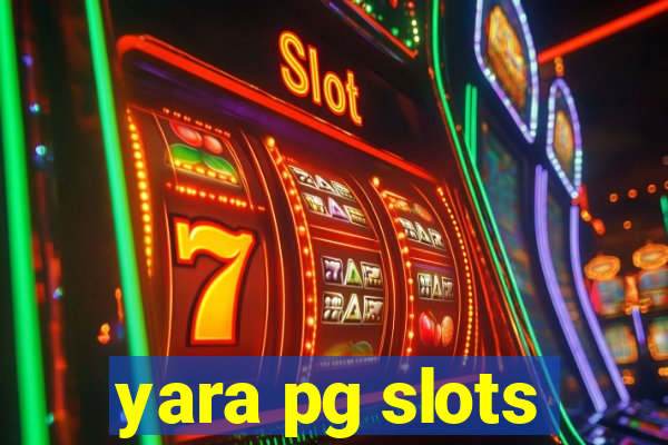 yara pg slots