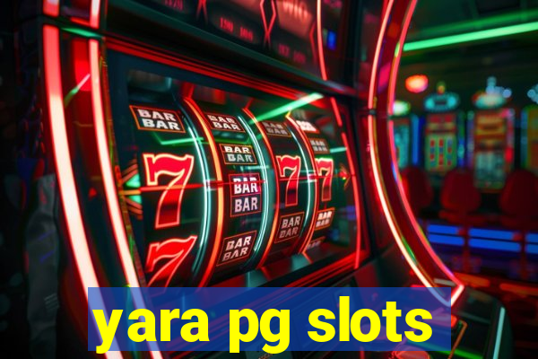 yara pg slots