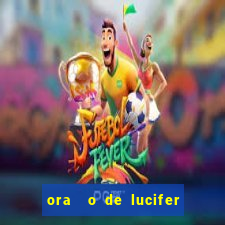 ora  o de lucifer para ganhar na mega sena