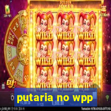 putaria no wpp