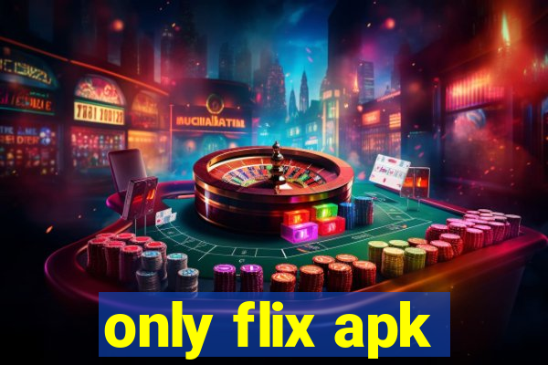 only flix apk