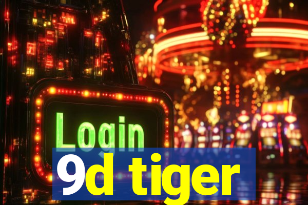 9d tiger