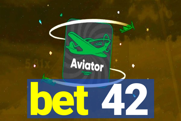 bet 42