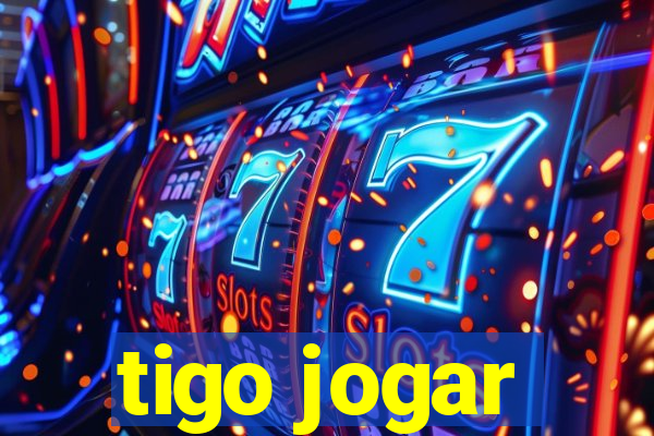 tigo jogar