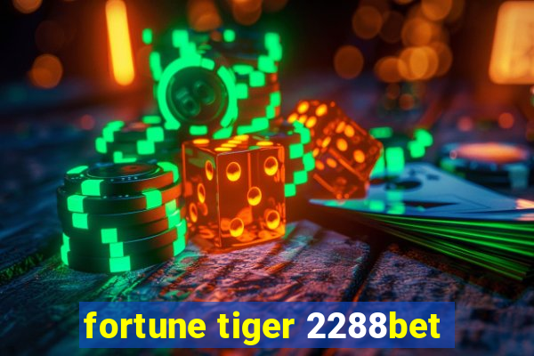 fortune tiger 2288bet