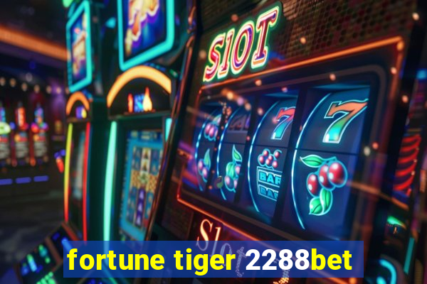 fortune tiger 2288bet