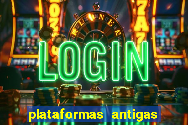 plataformas antigas de slots