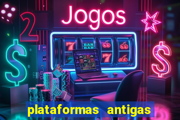 plataformas antigas de slots