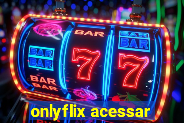 onlyflix acessar