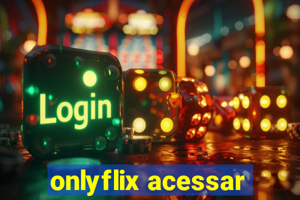 onlyflix acessar