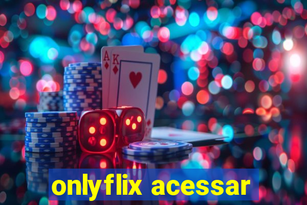 onlyflix acessar