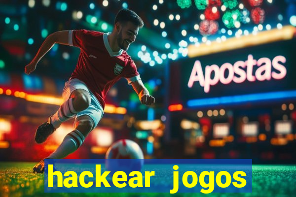 hackear jogos dinheiro infinito