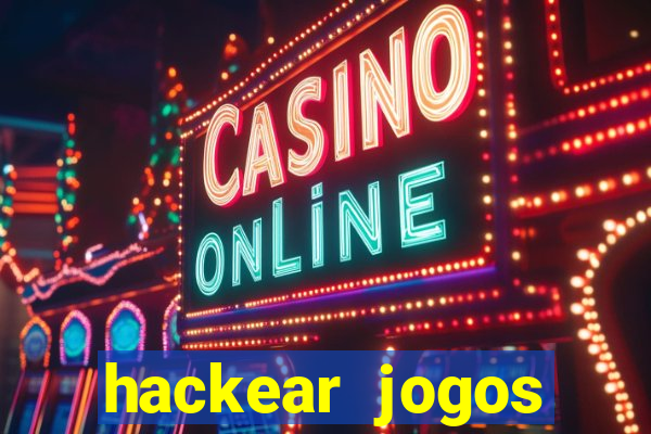 hackear jogos dinheiro infinito