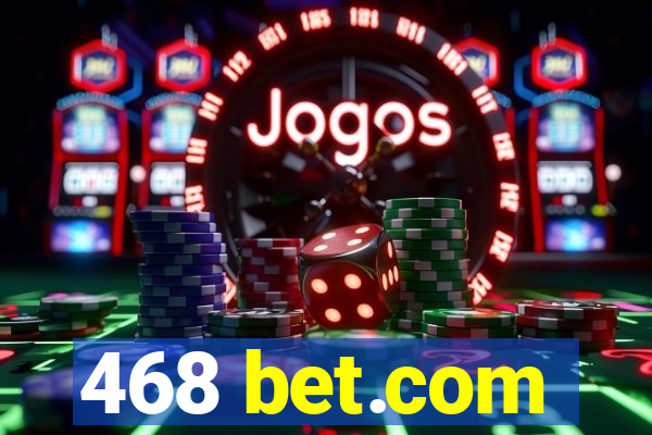 468 bet.com