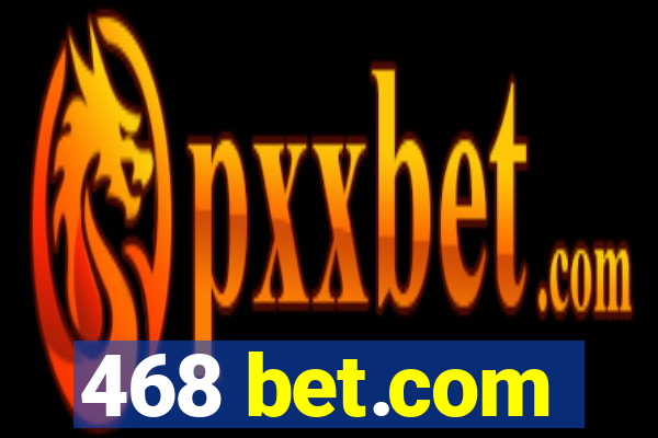 468 bet.com