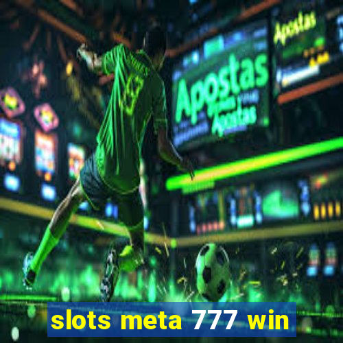 slots meta 777 win