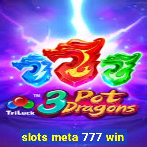 slots meta 777 win