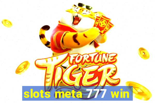 slots meta 777 win