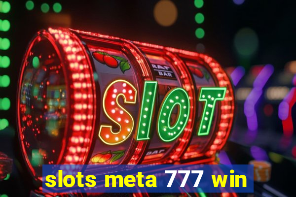 slots meta 777 win