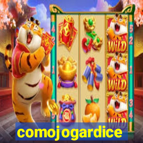 comojogardice