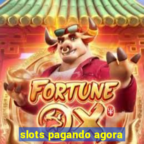 slots pagando agora