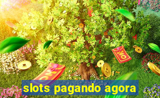 slots pagando agora