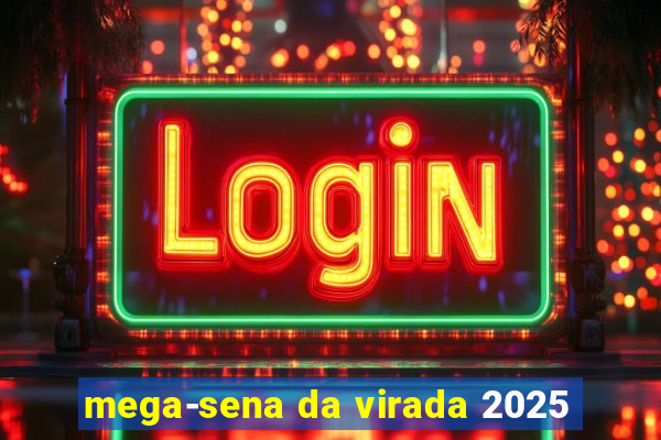 mega-sena da virada 2025