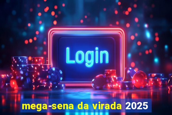 mega-sena da virada 2025