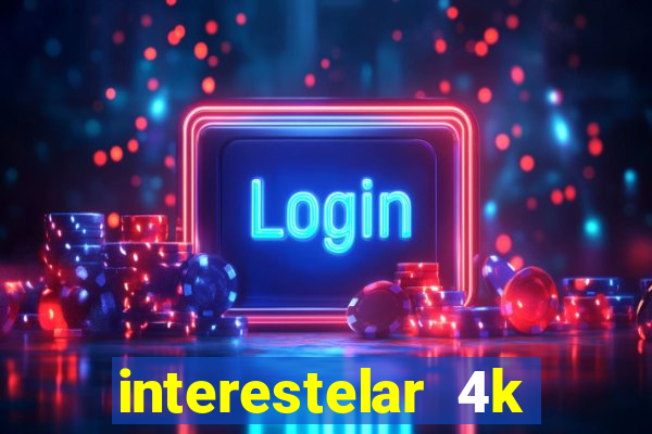 interestelar 4k dublado torrent