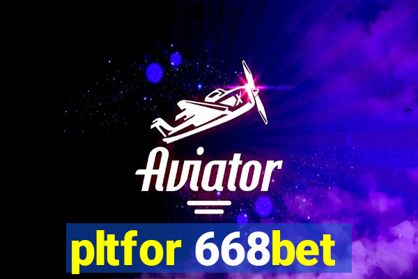 pltfor 668bet