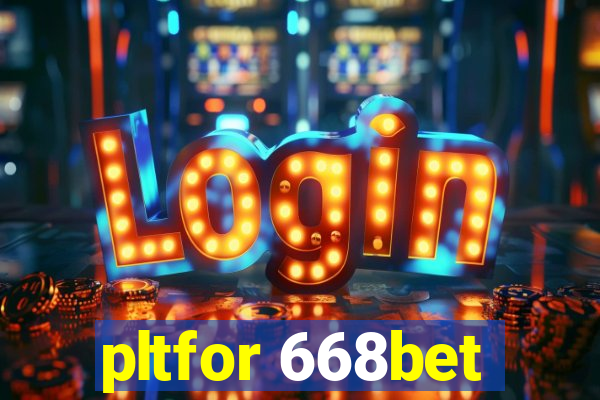 pltfor 668bet