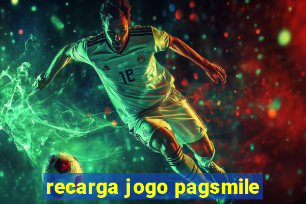 recarga jogo pagsmile