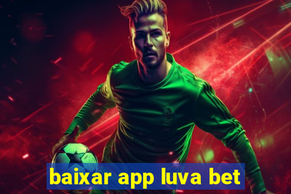 baixar app luva bet