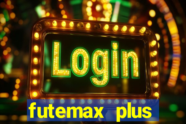 futemax plus futebol ao vivo