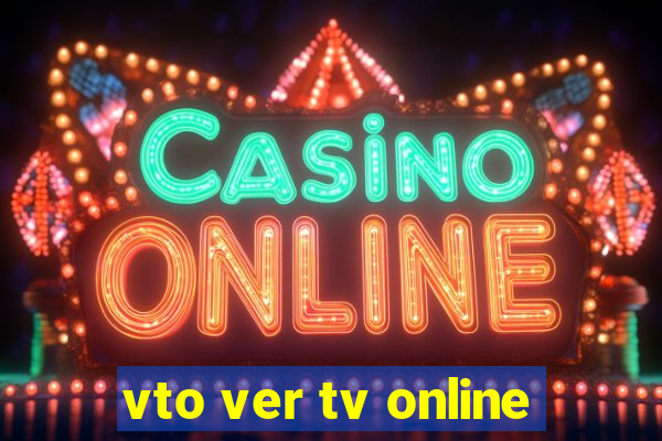 vto ver tv online