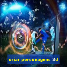 criar personagens 3d