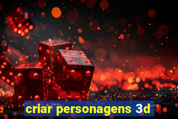 criar personagens 3d