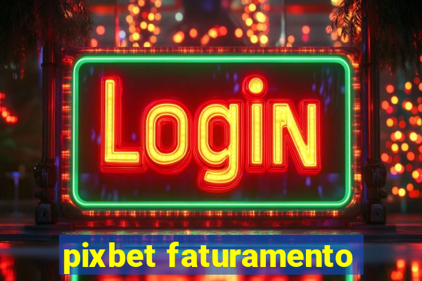 pixbet faturamento