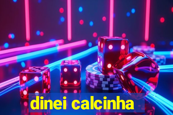 dinei calcinha