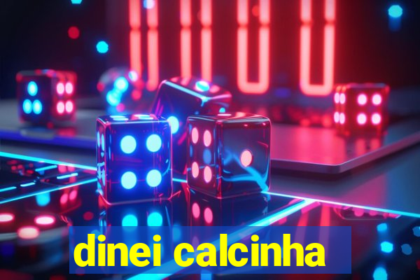 dinei calcinha