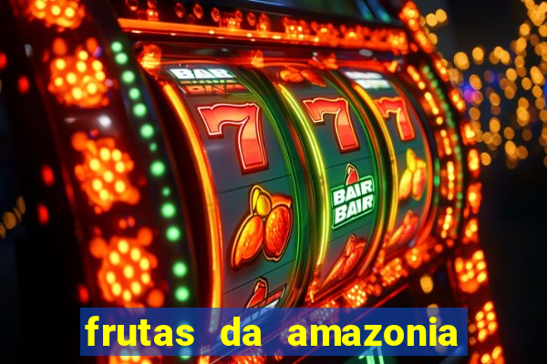 frutas da amazonia de a a z