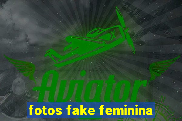 fotos fake feminina