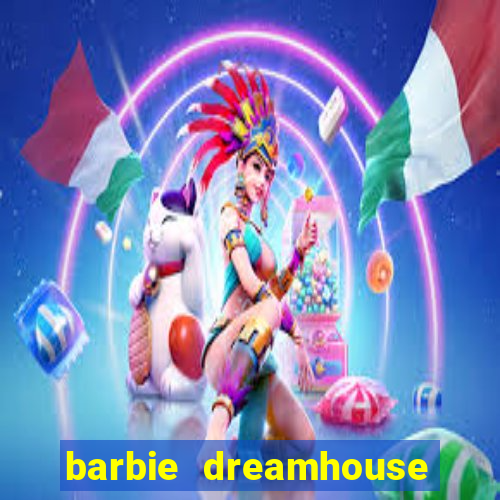 barbie dreamhouse adventures jogo tudo desbloqueado