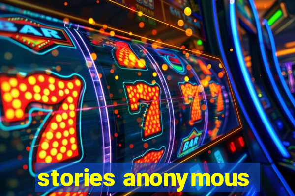 stories anonymous