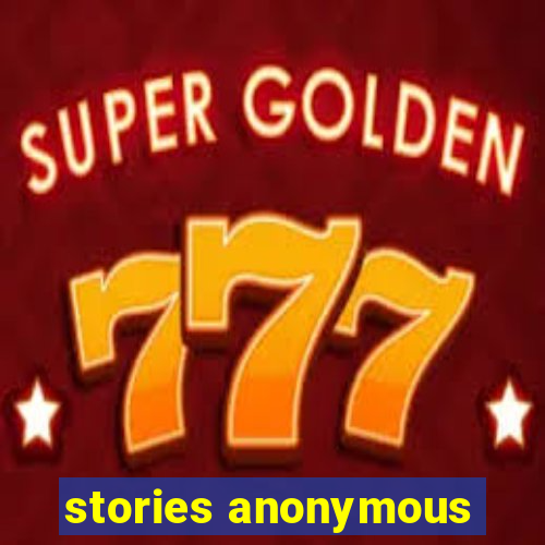 stories anonymous