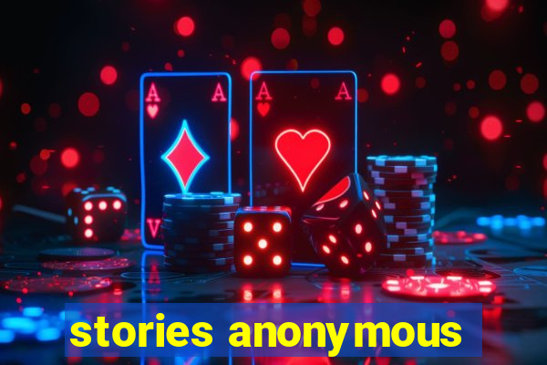 stories anonymous