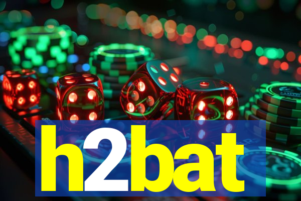 h2bat