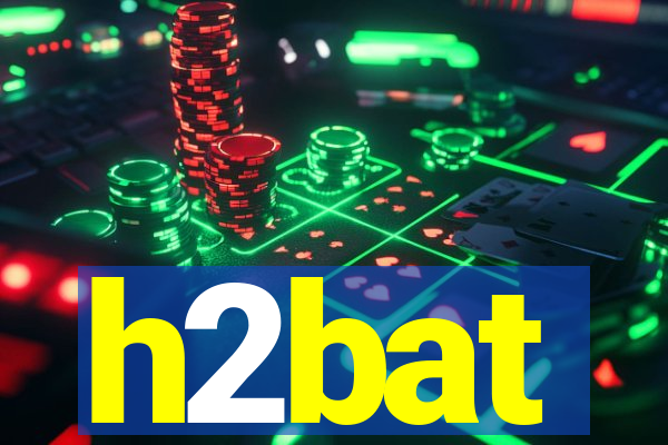 h2bat