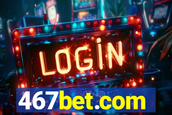 467bet.com