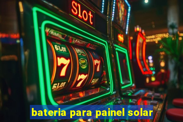 bateria para painel solar